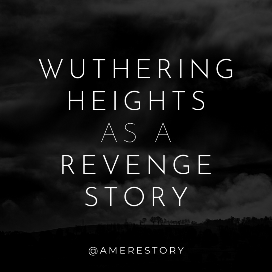 Wuthering Heights as a Revenge Story